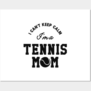 Tennis Mom - I can't keep calm I'm a tennis mom Posters and Art